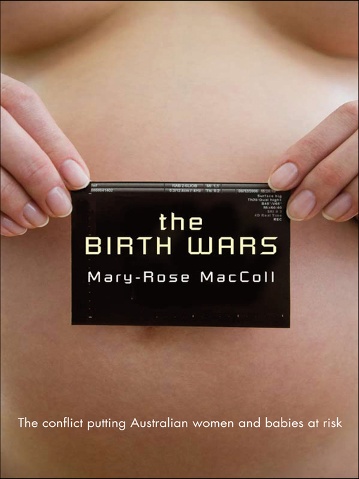 Title details for The Birth Wars by Mary-Rose MacColl - Available